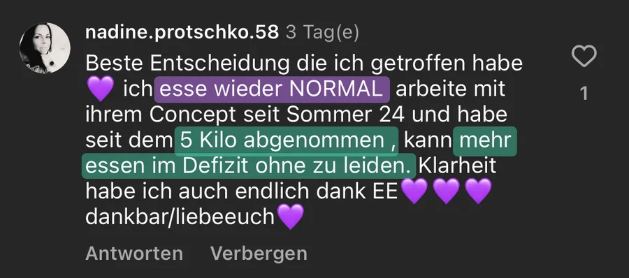 Kundinnen-Kommentar: isst wieder normal, 5 Kilo Gewicht verloren und kann im Kaloriendefizit mehr essen, ohne zu leiden