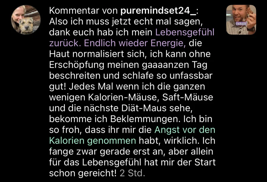 Kundinnen-Kommentar: Lebensgefühl zurück, wieder Energie und guter Schlaf, die Angst vor Kalorien ist weg
