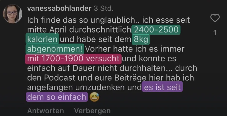 Kundinnen-Kommentar: isst 2400 bis 2500 Kalorien und hat 8 Kilo Gewicht verloren, mit 1700 bis 1900 Kalorien hat sie es nie durchgehalten