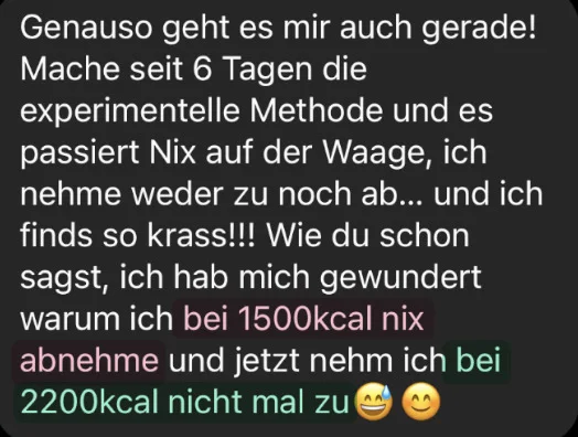 Kundinnen-Nachricht zur experimentellen Methode: bei 1500 Kalorien stand das Gewicht, bei 2200 Kalorien keine Zunahme auf der Waage